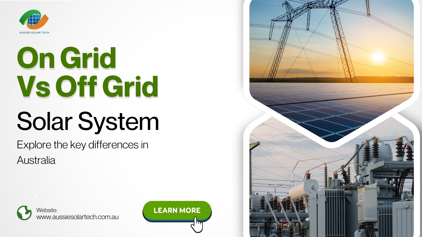 On Grid Vs Off Grid Solar System: Explore The Key Differences In Australia