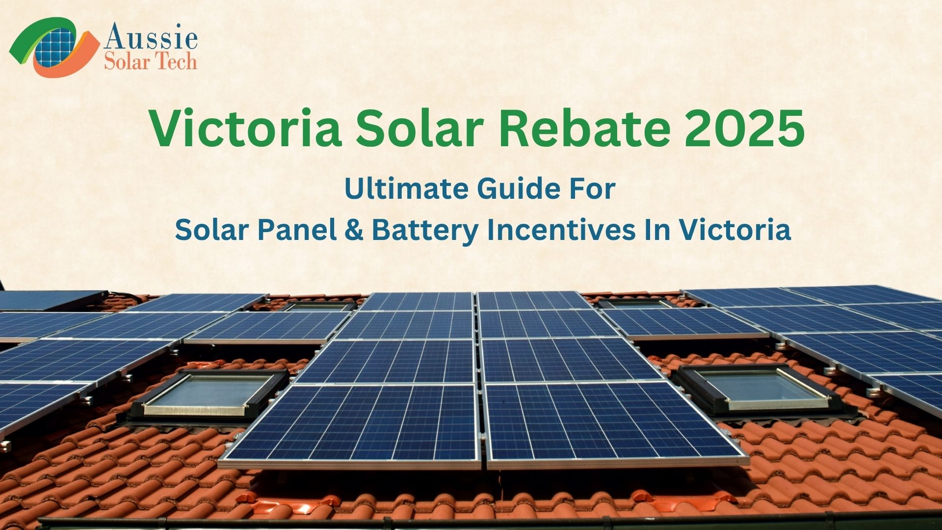 Victoria Solar Rebate 2025 | Ultimate Guide for Solar Panel & Battery Incentives in Victoria